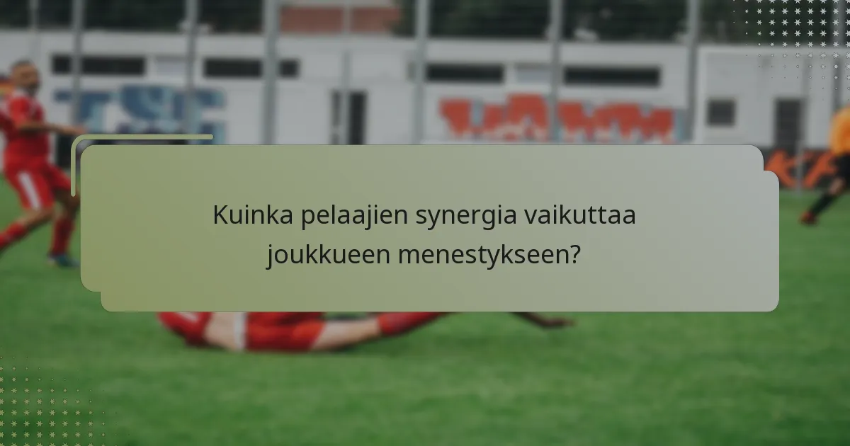 Kuinka pelaajien synergia vaikuttaa joukkueen menestykseen?