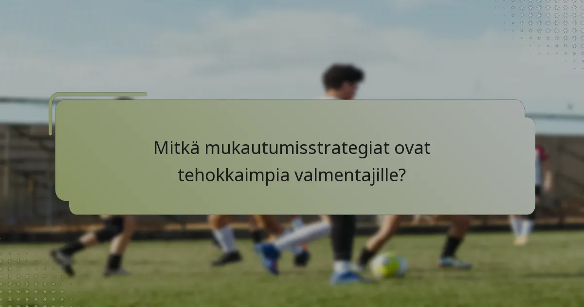 Mitkä mukautumisstrategiat ovat tehokkaimpia valmentajille?